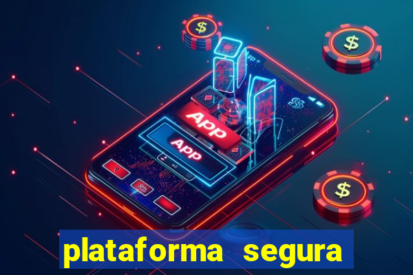 plataforma segura do jogo do tigre